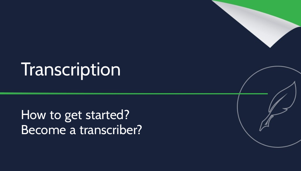 Transcription – how to get started and become a transcriber